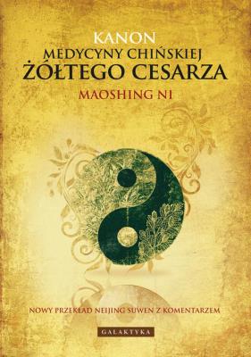 Kanon medycyny chińskiej żółtego cesarza. Autor: Maoshing Ni. SmakLiter.pl Okładka książki Kanon medycyny chińskiej żółtego cesarza