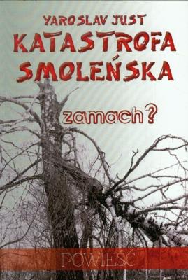 Katastrofa smoleńska. Autor: Yaroslav Just. SmakLiter.pl Okładka książki Katastrofa smoleńska
