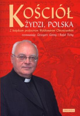Kościół, Żydzi, Polska. Autor: Chrostowski Waldemar, Grzegorz Górny, Rafał Tichy. SmakLiter.pl Okładka książki Kościół, Żydzi, Polska