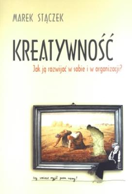 Kreatywność. Autor: Marek Stączek. SmakLiter.pl Okładka książki Kreatywność