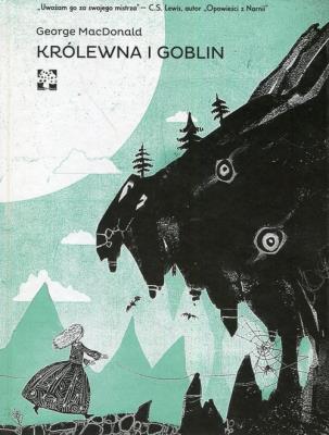 Królewna i Goblin. Autor: George Macdonald. SmakLiter.pl Okładka książki Królewna i Goblin