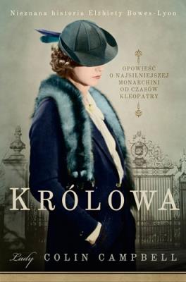 Okładka książki Królowa. Nieznana historia Elżbiety Bowes-Lyon