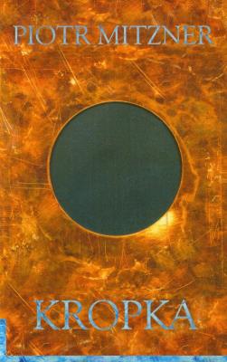 Kropka. Autor: Mitzner Piotr. SmakLiter.pl Okładka książki Kropka