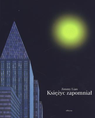 Księżyc zapomniał. Autor: Jimmy Liao. SmakLiter.pl Okładka książki Księżyc zapomniał