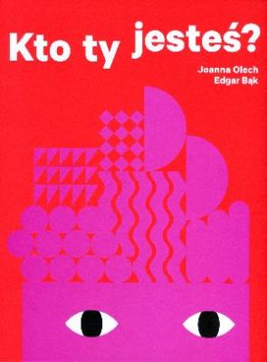 Kto ty jesteś ?. Autor: Olech Joanna. SmakLiter.pl Okładka książki Kto ty jesteś ?