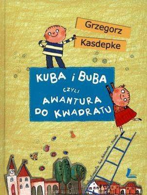 Kuba i Buba czyli awantura .... Autor: Grzegorz Kasdepke. SmakLiter.pl Okładka książki Kuba i Buba czyli awantura ...