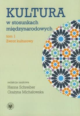 Kultura w stosunkach międzynarodowych. Autor: Michałowska Grażyna, Schreiber Hanna. SmakLiter.pl Okładka książki Kultura w stosunkach międzynarodowych