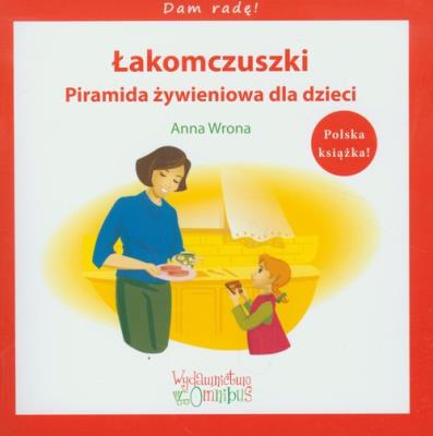 Łakomczuszki Piramida żywieniowa dla dzieci. Autor: Wrona Anna. SmakLiter.pl Okładka książki Łakomczuszki Piramida żywieniowa dla dzieci