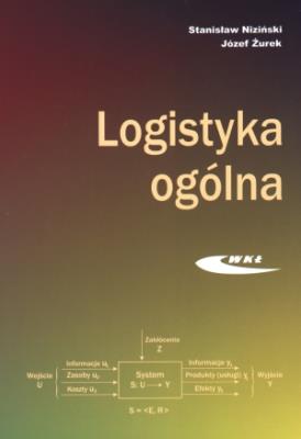 Logistyka ogólna. Autor: Stanisław Niziński, Józef Żurek. SmakLiter.pl Okładka książki Logistyka ogólna