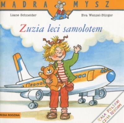 Mądra mysz - Zuzia pierwszy raz leci samolotem. Autor: Liane Schneider, Eva Wenzel-Burger. SmakLiter.pl Okładka książki Mądra mysz - Zuzia pierwszy raz leci samolotem