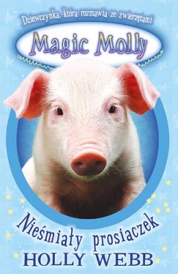 Okładka książki Magiczna Molly. Nieśmiały prosiaczek