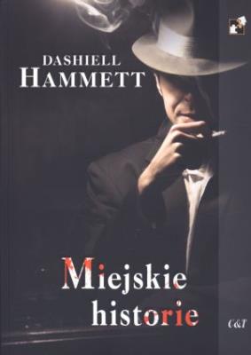 Miejskie historie. Autor: Hammett Dashiell. SmakLiter.pl Okładka książki Miejskie historie