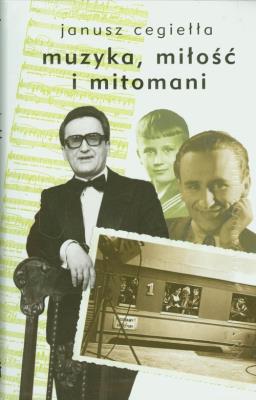 Miłość, muzyka i mitomani. Autor: Cegiełła Janusz. SmakLiter.pl Okładka książki Miłość, muzyka i mitomani