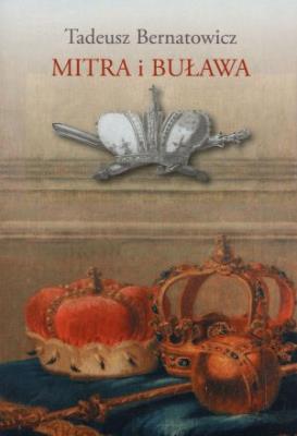 Okładka książki Mitra i buława Królewskie ambicje książąt w sztuce Rzeczypospolitej szlacheckiej