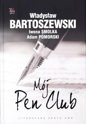 Mój Pen Club. Autor: Władysław Bartoszewski, Smolka Iwona, Pomorski Adam. SmakLiter.pl Okładka książki Mój Pen Club