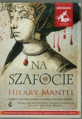 Na szafocie audiobook. Autor: Mantel Hilary. SmakLiter.pl Okładka książki Na szafocie audiobook