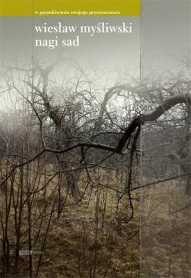Nagi sad. Autor: Wiesław Myśliwski. SmakLiter.pl Okładka książki Nagi sad