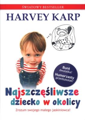 Najszczęśliwsze dziecko w okolicy. Autor: Harvey Karp, Paula Spencer. SmakLiter.pl Okładka książki Najszczęśliwsze dziecko w okolicy