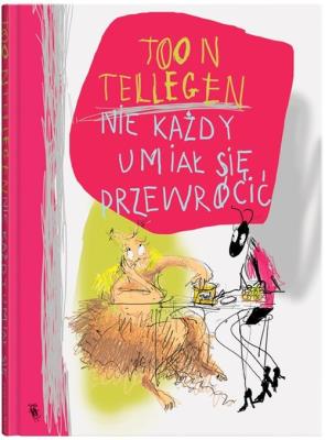 Nie każdy umiał się przewrócić. Autor: Toon Tellegen. SmakLiter.pl Okładka książki Nie każdy umiał się przewrócić