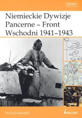 Niemieckie Dywizje Pancerne - Front Wschodni 1941-1943. Autor: Battistelli Pier Paolo. SmakLiter.pl Okładka książki Niemieckie Dywizje Pancerne - Front Wschodni 1941-1943