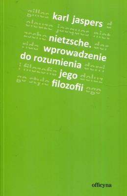 Nietzsche. Wprowadzenie do rozumienia jego filoz.. Autor: Jaspers Karl. SmakLiter.pl Okładka książki Nietzsche. Wprowadzenie do rozumienia jego filoz.