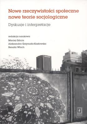 Okładka książki Nowe rzeczywistosci społeczne nowe teorie socjologiczne