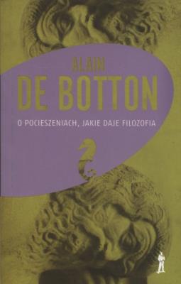 O pocieszeniach, jakie daje filozofia. Autor: Alain Botton. SmakLiter.pl Okładka książki O pocieszeniach, jakie daje filozofia