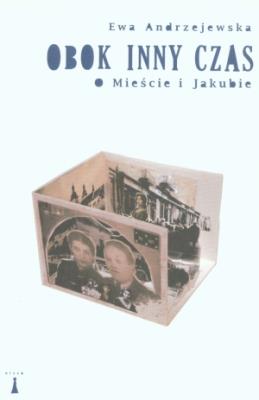 Obok inny czas. O Mieście i Jakubie. Autor: Andrzejewska Ewa. SmakLiter.pl Okładka książki Obok inny czas. O Mieście i Jakubie