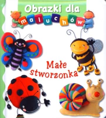 Obrazki dla maluchów - Małe stworzonka. Autor: Beaumont Emilie, Nathalie Belineau. SmakLiter.pl Okładka książki Obrazki dla maluchów - Małe stworzonka