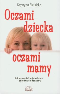 Oczami dziecka, oczami mamy. Autor: Mizielińska Krystyna. SmakLiter.pl Okładka książki Oczami dziecka, oczami mamy