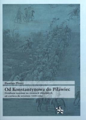 Od Konstantynowa do Piławiec. Działania wojenne.... Autor: Płowy Damian. SmakLiter.pl Okładka książki Od Konstantynowa do Piławiec. Działania wojenne...