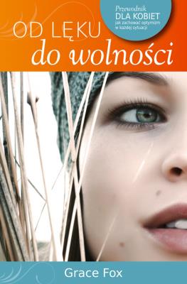 Od lęku do wolności. Autor: Grace Fox. SmakLiter.pl Okładka książki Od lęku do wolności