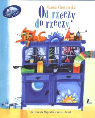 Od rzeczy do rzeczy. Autor: Wanda Chotomska. SmakLiter.pl Okładka książki Od rzeczy do rzeczy