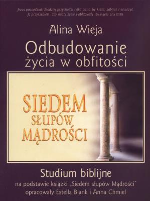 Odbudowanie życia w obfitości. Studium biblijne. Autor: Alina Wieja, BlanK Estella, Musialik-Chmiel Anna. SmakLiter.pl Okładka książki Odbudowanie życia w obfitości. Studium biblijne