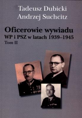 Oficerowie wywiadu WP i PSZ w latach 1939-1945. Autor: Dubicki Tadeusz, Suchcitz Andrzej. SmakLiter.pl Okładka książki Oficerowie wywiadu WP i PSZ w latach 1939-1945