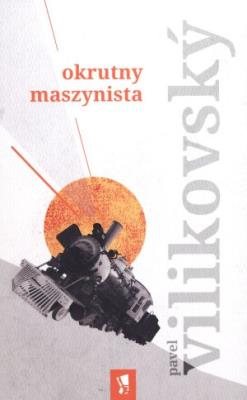 Okrutny maszynista. Autor: Vilikovsky Pavel. SmakLiter.pl Okładka książki Okrutny maszynista