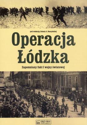 Operacja Łódzka. Zapomniany fakt I wojny światowej. Autor: Daszyńska Jolanta. SmakLiter.pl Okładka książki Operacja Łódzka. Zapomniany fakt I wojny światowej