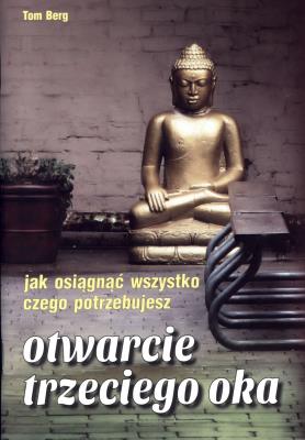 Otwarcie trzeciego oka. Autor: Tom Berg. SmakLiter.pl Okładka książki Otwarcie trzeciego oka