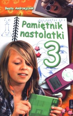 Pamiętnik nastolatki 3 - Beata Andrzejczuk. Autor: Beata Andrzejczuk. SmakLiter.pl Okładka książki Pamiętnik nastolatki 3 - Beata Andrzejczuk