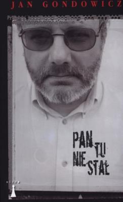 Pan tu nie stał. Autor: Gondowicz Jan. SmakLiter.pl Okładka książki Pan tu nie stał