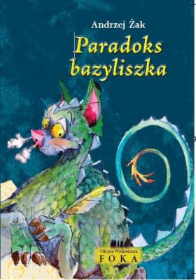 Paradoks bazyliszka FOKA. Autor: Żak Andrzej. SmakLiter.pl Okładka książki Paradoks bazyliszka FOKA