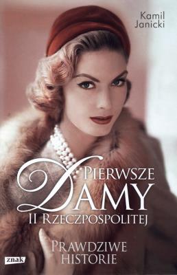 Pierwsze damy II Rzeczpospolitej TW. Autor: Kamil Janicki. SmakLiter.pl Okładka książki Pierwsze damy II Rzeczpospolitej TW