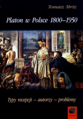 Platon w Polsce 18001950.. Autor: Mróz Tomasz. SmakLiter.pl Okładka książki Platon w Polsce 18001950.