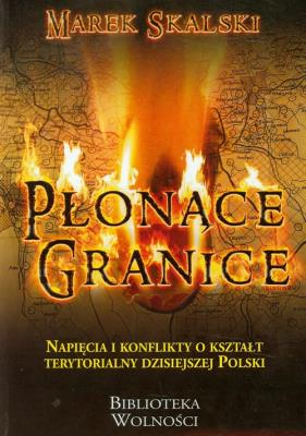 Płonące granice. Autor: Skalski Marek. SmakLiter.pl Okładka książki Płonące granice