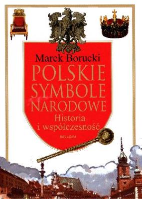 Polskie symbole narodowe. Autor: Borucki Marek. SmakLiter.pl Okładka książki Polskie symbole narodowe