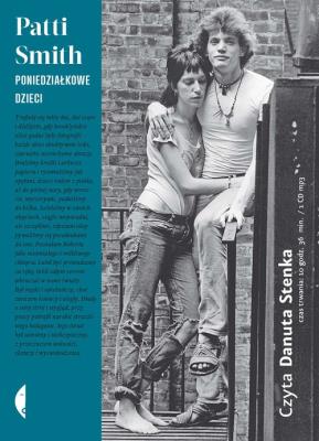 Poniedziałkowe dzieci. Audiobook. Autor: Patti Smith. SmakLiter.pl Okładka książki Poniedziałkowe dzieci. Audiobook