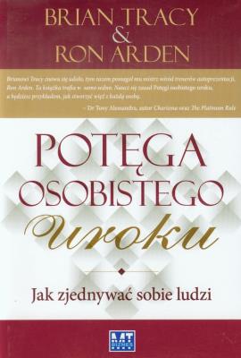 Potęga osobistego uroku. Autor: Brian Tracy, Ron Arden. SmakLiter.pl Okładka książki Potęga osobistego uroku