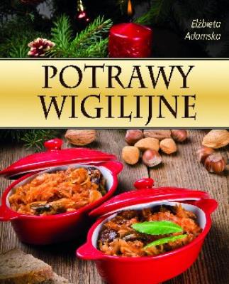 Potrawy wigilijne. Autor: Elżbieta Adamska. SmakLiter.pl Okładka książki Potrawy wigilijne