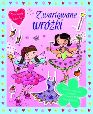 Prawdziwe księżniczki. Zwariowane wróżki. Autor: Katarzyna Dmowska (tłum.), Kimberley Scott (ilustr.). SmakLiter.pl Okładka książki Prawdziwe księżniczki. Zwariowane wróżki