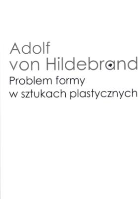 Problem formy w sztukach plastycznych. Autor: Hildebrand Adolf. SmakLiter.pl Okładka książki Problem formy w sztukach plastycznych